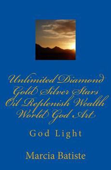 Unlimited Diamond Gold Silver Stars Oil Replenish Wealth World God Art: God Light