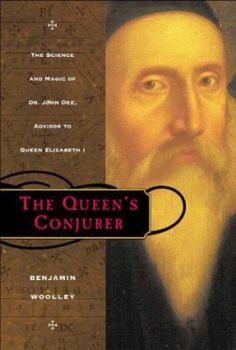 Hardcover The Queen's Conjurer: The Science and Magic of Dr. John Dee, Adviser to Queen Elizabeth I Book