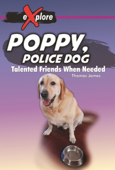 Library Binding Poppy, Police Dog: Talented Friends When Needed Book