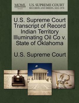 Paperback U.S. Supreme Court Transcript of Record Indian Territory Illuminating Oil Co V. State of Oklahoma Book