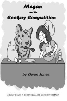 Paperback Megan and the Cookery Competition: A Spirit Guide, A Ghost Tiger and One Scary Mother! Book