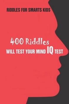 Paperback Riddles For Smarts Kids: 400 Riddles Will Test Your Mind IQ Test Book