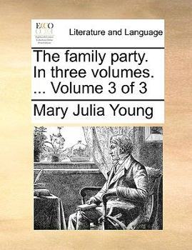 Paperback The Family Party. in Three Volumes. ... Volume 3 of 3 Book