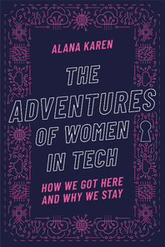 Hardcover The Adventures of Women in Tech: How We Got Here and Why We Stay Book
