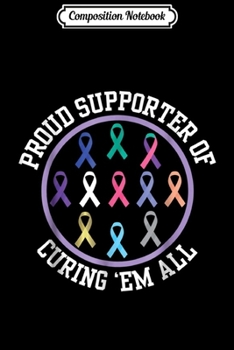 Paperback Composition Notebook: Proud Supporter Curing All Cancers Ribbons Awareness Journal/Notebook Blank Lined Ruled 6x9 100 Pages Book