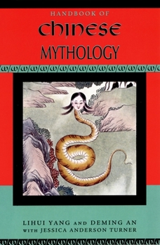 Handbook of Chinese Mythology - Book  of the ABC-CLIO’s Handbooks of World Mythology