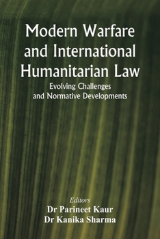 Paperback Modern Warfare and International Humanitarian Law: Evolving Challenges and Normative Developments Book