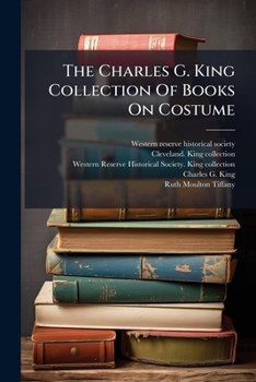 Paperback The Charles G. King Collection Of Books On Costume Book