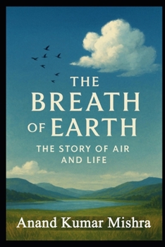 Paperback The Breath of Earth: The Story of Air and Life Book