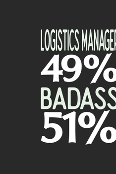 Paperback Logistics Manager 49 % BADASS 51 %: Logistics Manager Notebook - Logistics Manager Journal - 110 SKETCH Paper Pages - 6 x 9 - Handlettering - Logbook Book