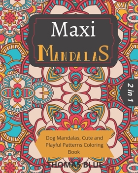 Paperback Maxi Mandalas: 2 in 1: Dog Mandalas, Cute and Playful Patterns Coloring Book