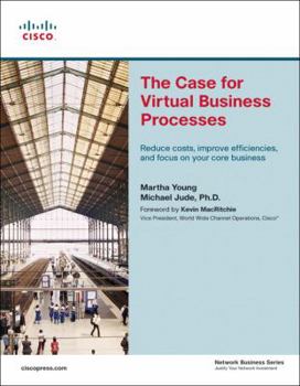 Paperback The Case for Virtual Business Processes: Reduce Costs, Improve Efficiencies, and Focus on Your Core Business Book