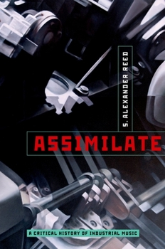 Paperback Assimilate: A Critical History of Industrial Music Book