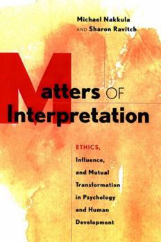 Hardcover Matters of Interpretation: Reciprocal Transformation in Therapeutic and Developmental Relationships with Youth Book