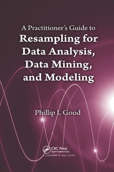 Paperback A Practitioner's Guide to Resampling for Data Analysis, Data Mining, and Modeling Book