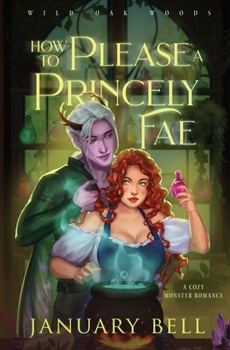 How To Please A Princely Fae (Wild Oak Woods: Cozy Monster Fantasy Romance) - Book #3 of the Wild Oak Woods