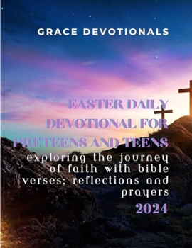 Paperback Easter daily devotional for preteens and teens 2024: Exploring the journey of faith with bible verses, reflections and prayer; Easter devotional for p [Large Print] Book