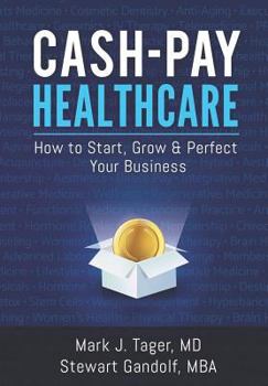 Paperback Cash-Pay Healthcare: How to Start, Grow & Perfect Your Business Book