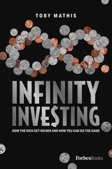 Hardcover Infinity Investing: How the Rich Get Richer and How You Can Do the Same Book