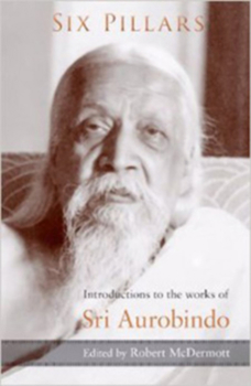 Paperback Six Pillars: Introductions to the Works of Sri Aurobindo Book
