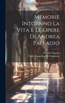 Hardcover Memorie Intornno La Vita E Le Opere di Andrea Palladio [Italian] Book