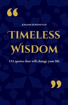 Paperback Timeless Wisdom: 151 quotes that will change your life Book