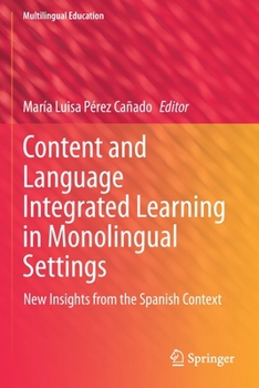 Paperback Content and Language Integrated Learning in Monolingual Settings: New Insights from the Spanish Context Book