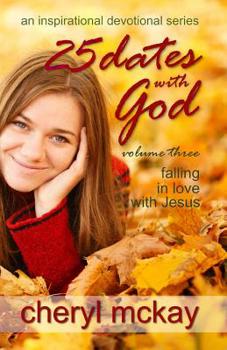 Paperback 25 Dates With God - Volume Three: Falling in Love With Jesus Book
