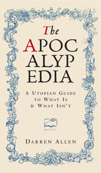 Hardcover The Apocalypedia: A Utopian Guide to What Is and What Isn't Book