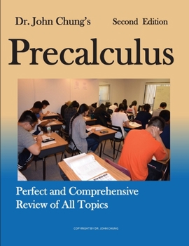 Dr. John Chung's Precalculus: Perfect and Comprehensive Review of all topics