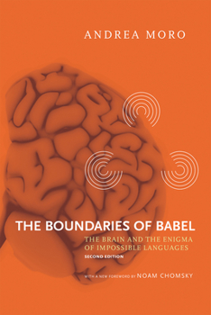 The Boundaries of Babel: The Brain and the Enigma of Impossible Languages - Book  of the Current Studies in Linguistics