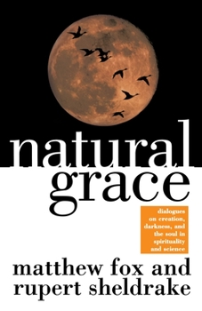 Paperback Natural Grace: Dialogues on Creation, Darkness, and the Soul in Spirituality and Science Book