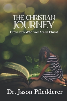 Paperback The Christian Journey: Grow into Who You Are in Christ Book