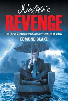 Nature's Revenge: The Epic of Mankind's Relations with the World of Nature
