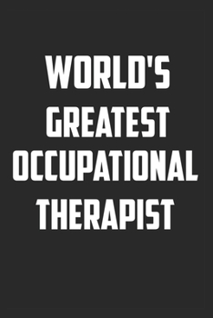 Paperback World's Greatest Occupational Therapist: Line Journal for Occupational Therapist - Occupational Therapy Notebook - Occupational Therapist gifts idea Book