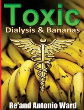 Paperback "Toxic": Dialysis & Bananas Book