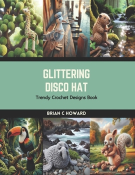 Glittering Disco Hat: Trendy Crochet Designs Book