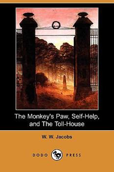 Paperback The Monkey's Paw, Self-Help, and the Toll-House (Dodo Press) Book