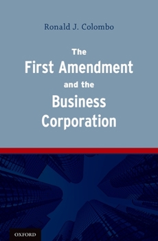 Hardcover The First Amendment and the Business Corporation Book