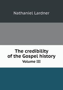 Paperback The credibility of the Gospel history Volume III Book