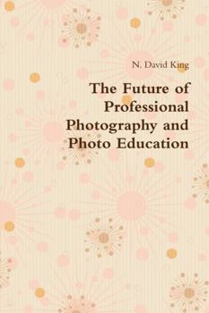The Future of Professional Photography and Photo Education
