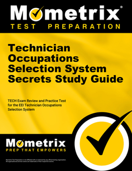 Technician Occupations Selection System Secrets Study Guide: TECH Exam Review and Practice Test for the EEI Technician Occupations Selection System
