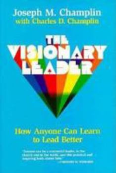 Paperback The Visionary Leader: How Anyone Can Learn to Lead Better Book