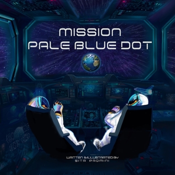 Paperback Mission Pale Blue Dot: A Space Mission To Find Our Earth In The Mighty Cosmos! Book