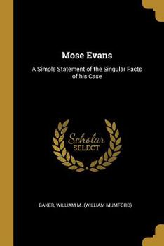 Paperback Mose Evans: A Simple Statement of the Singular Facts of his Case Book