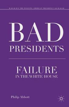 Paperback Bad Presidents: Failure in the White House Book