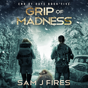 Grip of Madness - Book #5 of the End of Days