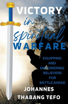 Paperback Victory In Spiritual Warfare: Equipping And Empowering Believers For Battle Ahead Book