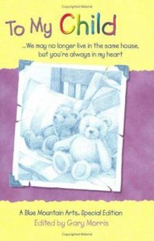 Hardcover To My Child: We May No Longer Live in the Same House, But You're Always in My Heart Book