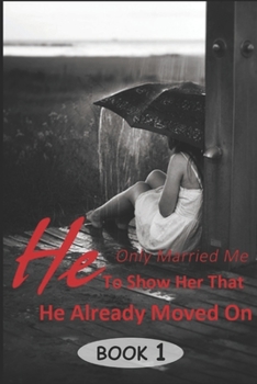 Paperback He Only Married Me To Show Her That He Already Moved On 1: It started with a Coffee and Kiss Book